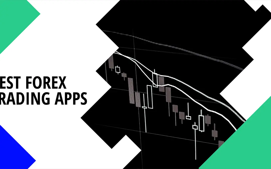 11 Best Forex Trading Apps – Reviews & Comparison