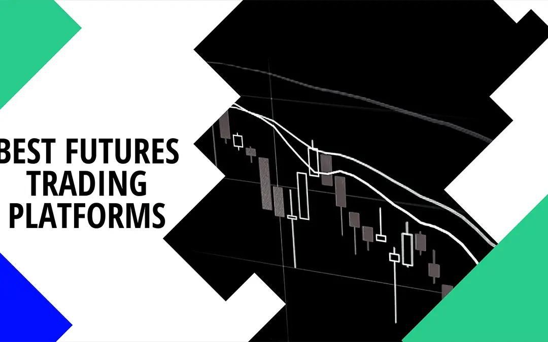 11 Best Futures Trading Platforms & Brokers – Shortlisted & Reviewed