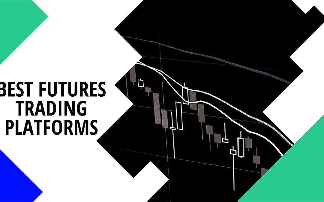 11 Best Futures Trading Platforms & Brokers – Shortlisted & Reviewed