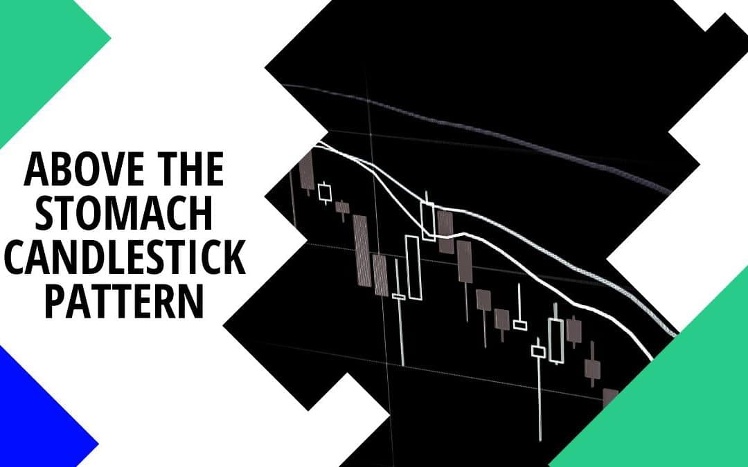 Above The Stomach Candlestick Pattern – Definition, Tips & Secrets