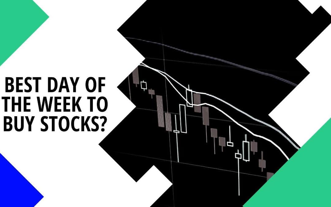 What’s The Best Day of The Week to Buy Stocks?
