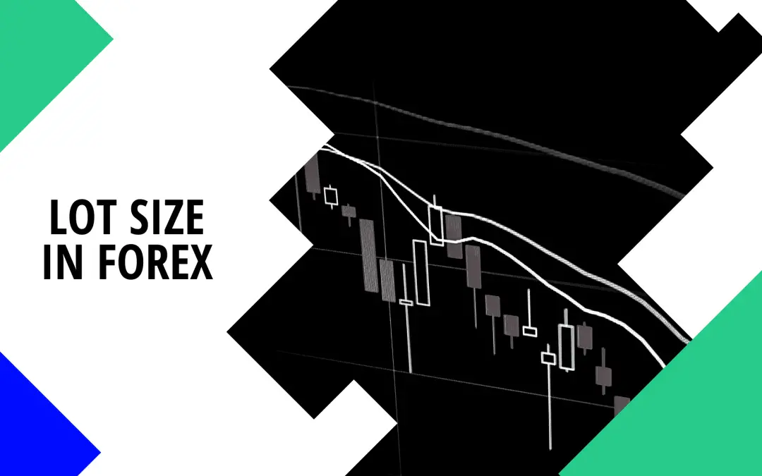 Lot Size in Forex: Definition & Guide on How to Pick the Best Size