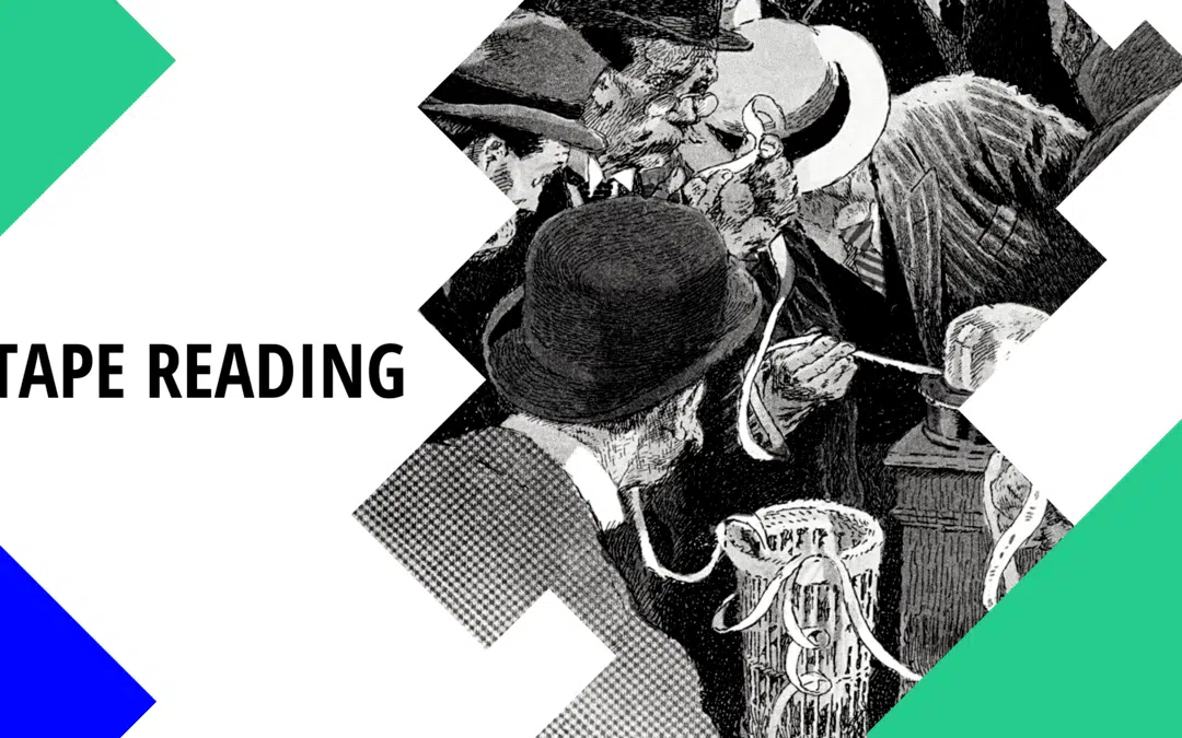 Tape Reading – What is it? How to Best Profit from it?